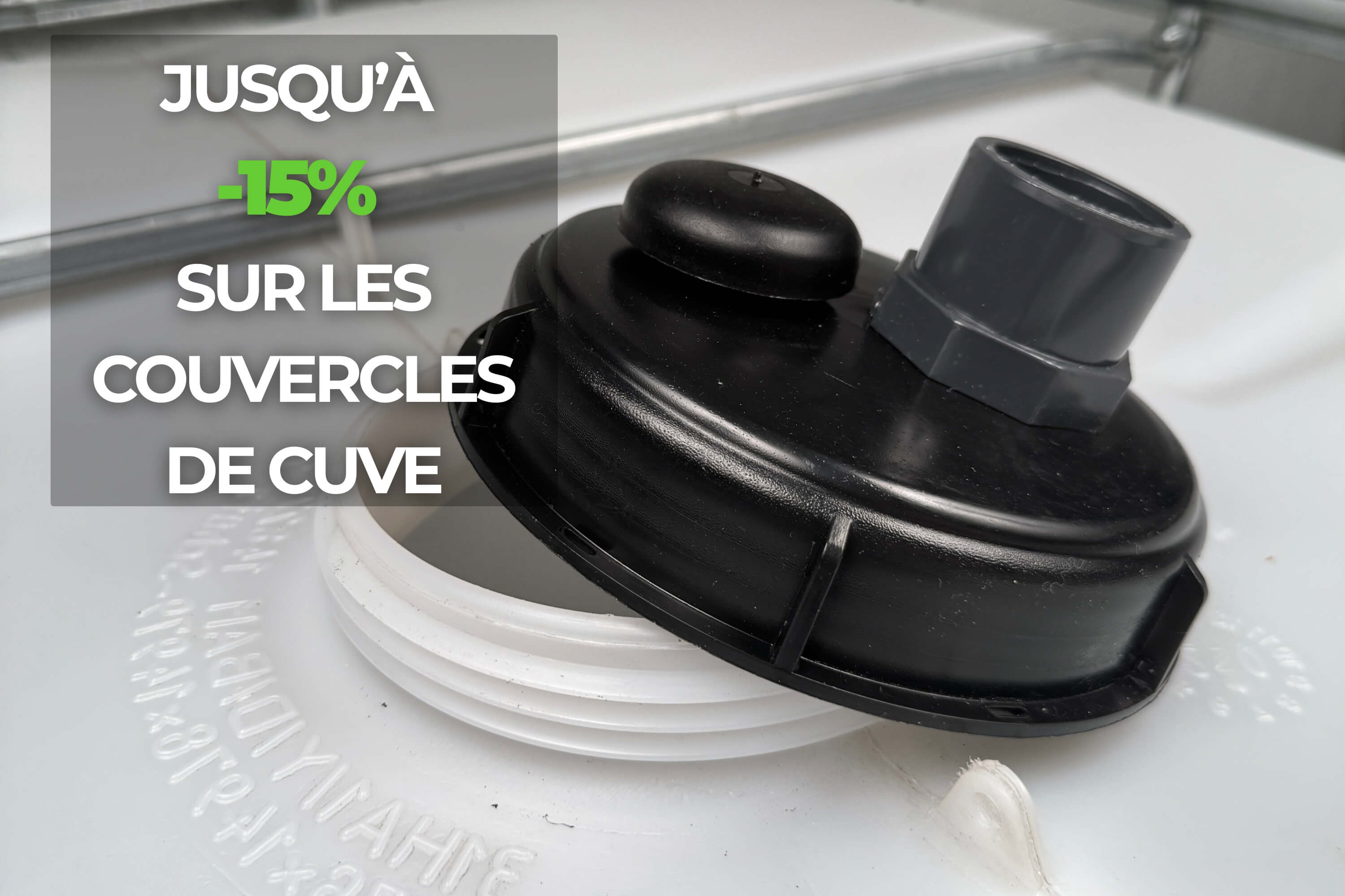 French Days Printemps - Couvercles de Cuve IBC